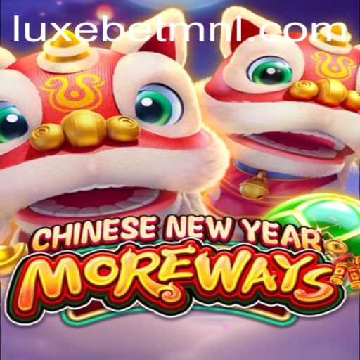 Delve into the Exciting World of CHINESENEWYEARMOREWAYS with LuxeBet PH