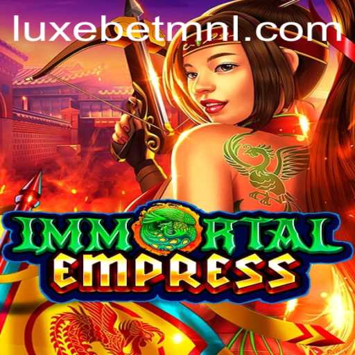 Discover the Thrills of ImmortalEmpress on LuxeBet PH