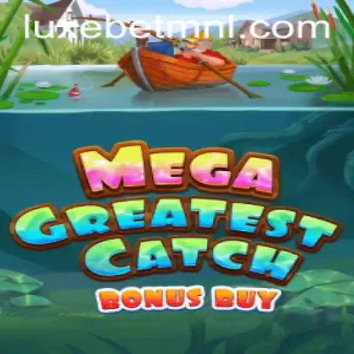 MegaGreatestCatchBonusBuy: Dive into the Exciting World of LuxeBet PH