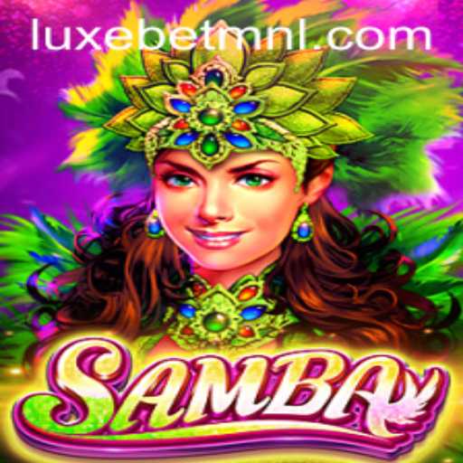 Exploring the Vibrant World of Samba at LuxeBet PH